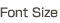 Font Size